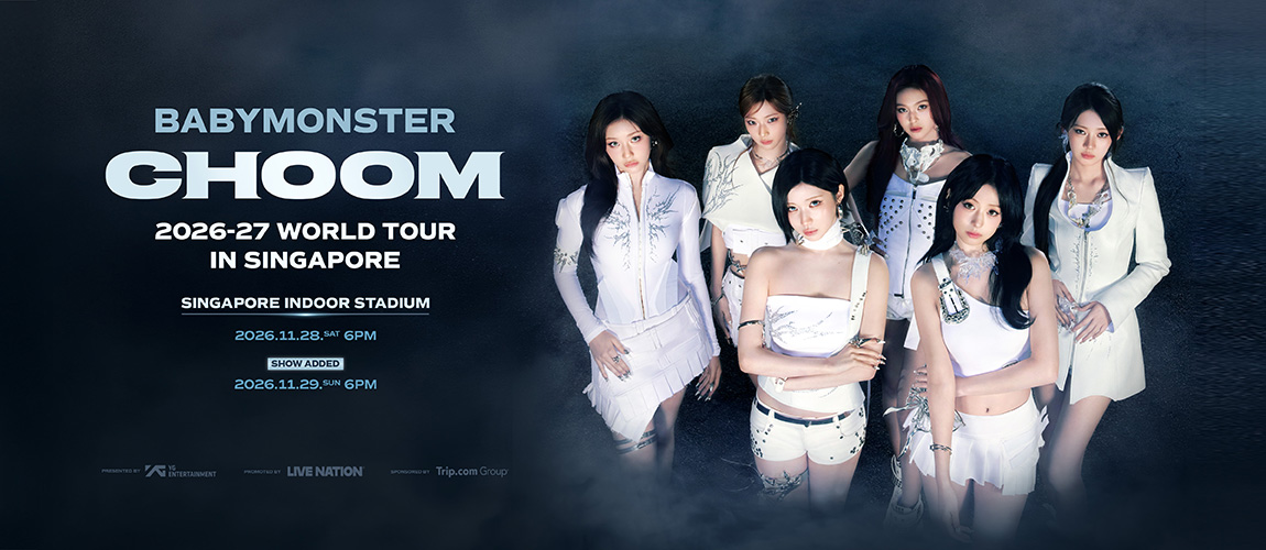 Tickets: 2026-27 BABYMONSTER WORLD TOUR [춤 (CHOOM)] IN SINGAPORE
